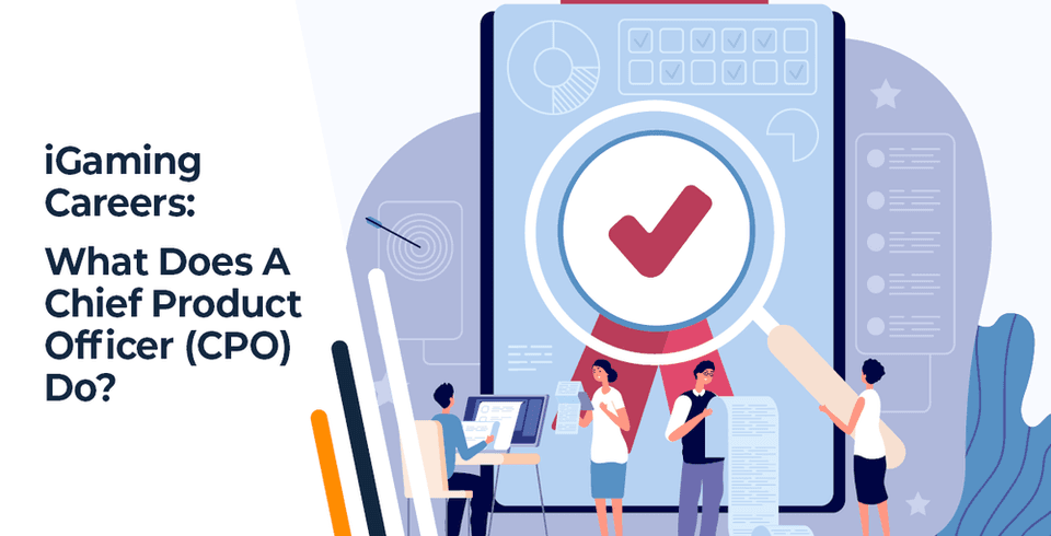 IGaming Careers: What Does A Chief Product Officer (CPO) Do?
