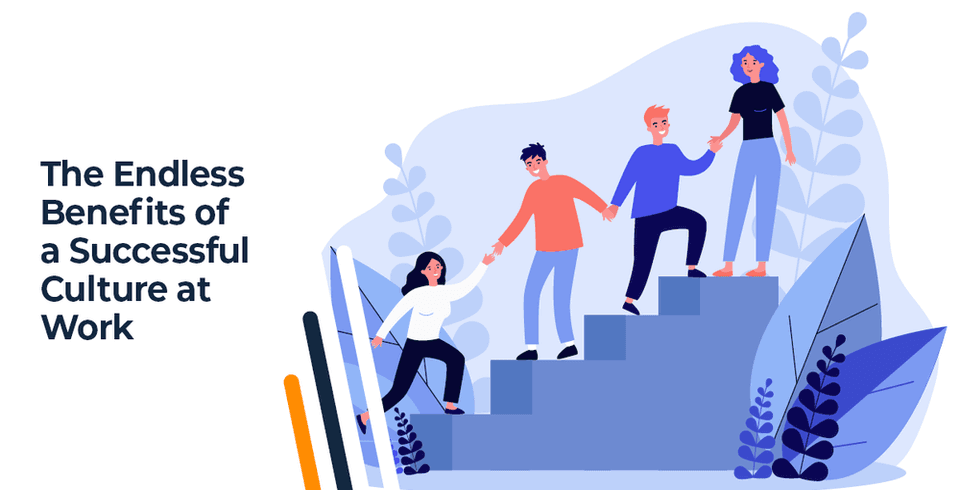 The Endless Benefits Of A Successful Culture At Work