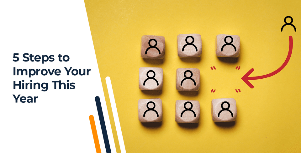 5 Steps to Improve Your Hiring This Year